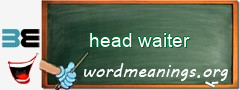 WordMeaning blackboard for head waiter